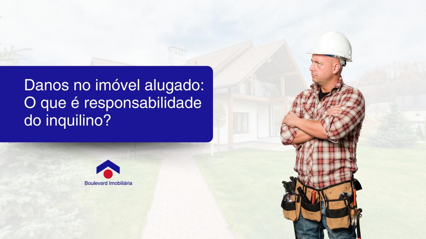 Danos no Imóvel Alugado: O Que é Responsabilidade do Inquilino?
