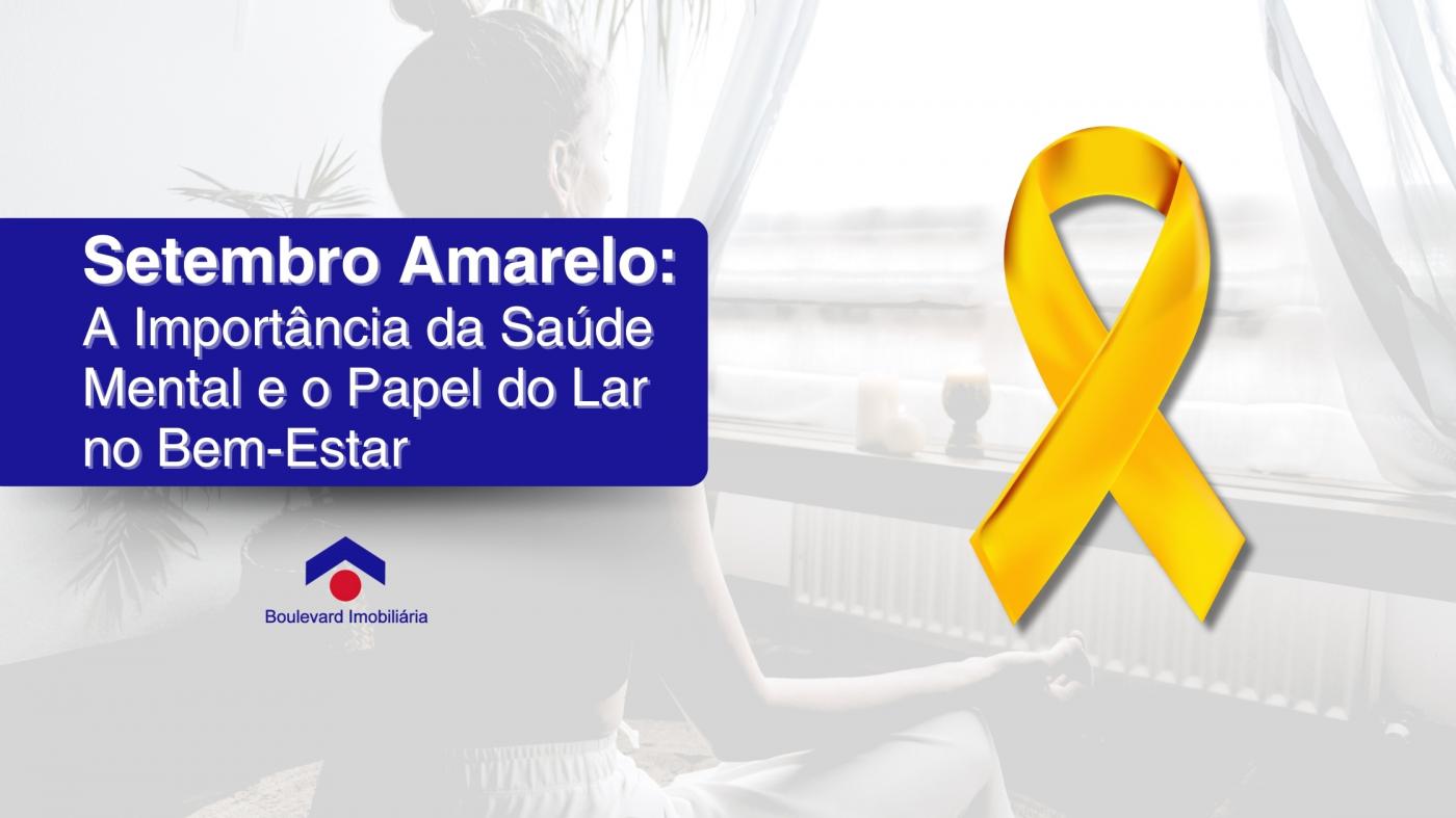 Setembro Amarelo: A Importância da Saúde Mental e o Papel do Lar no Bem-Estar