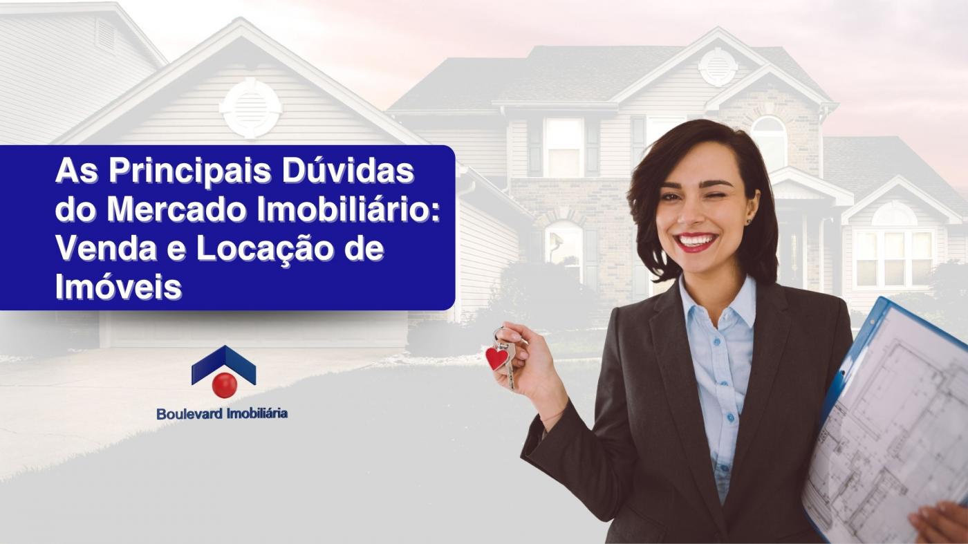 As Principais Dúvidas do Mercado Imobiliário: Venda e Locação de Imóveis
