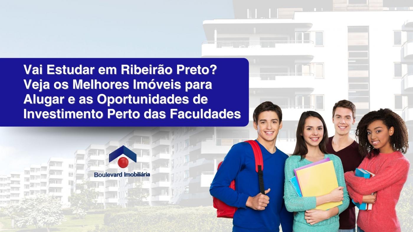 Vai Estudar em Ribeir�o Preto? Veja os Melhores Im�veis para Alugar e as Oportunidades de Investimento Perto das Faculdades