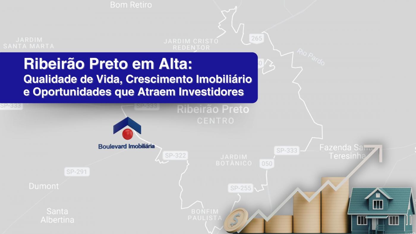 Ribeir�o Preto em Alta: Qualidade de Vida, Crescimento Imobili�rio e Oportunidades que Atraem Investidores