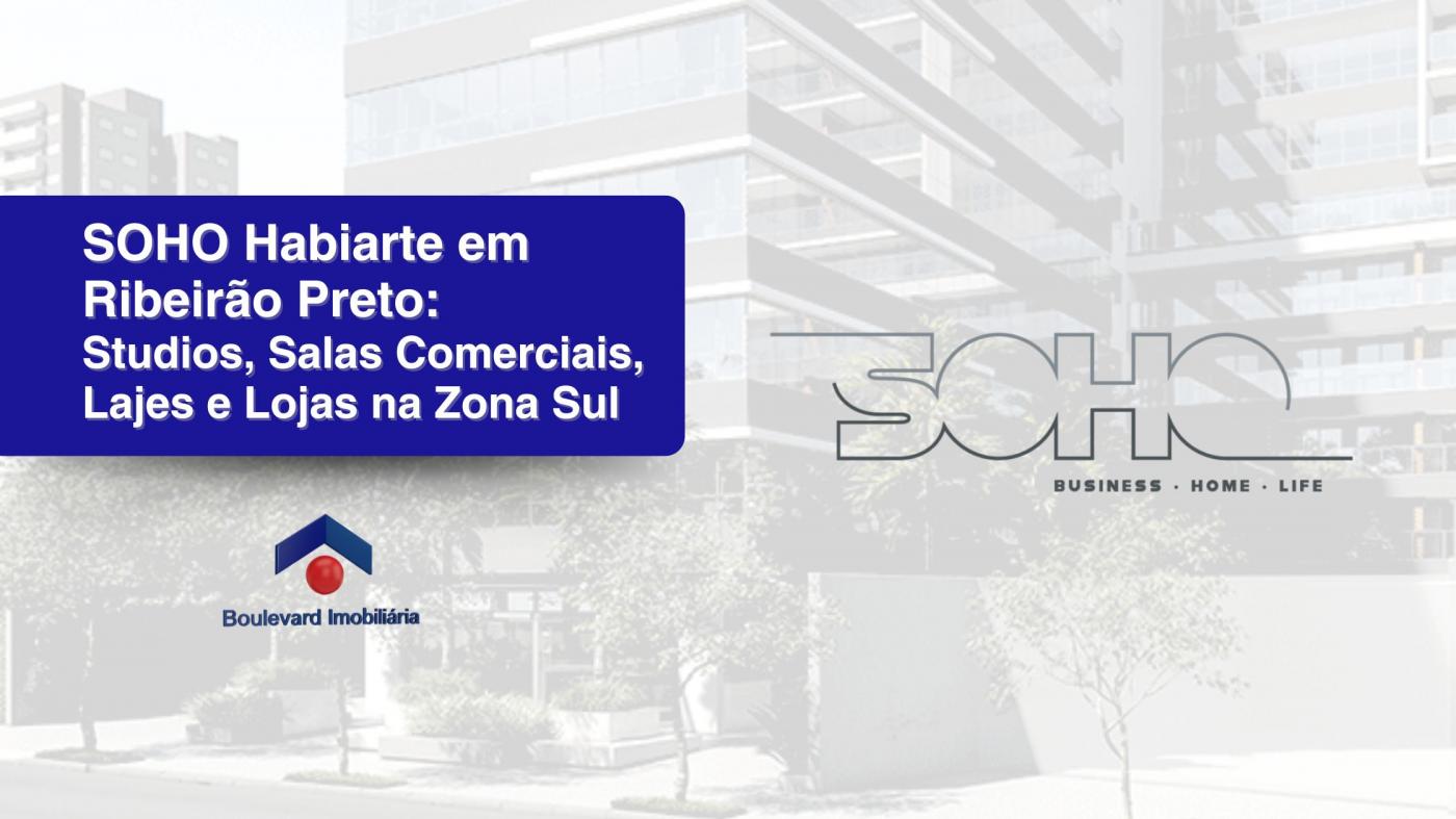 SOHO Habiarte em Ribeir�o Preto: Studios, Salas Comerciais, Lajes e Lojas na Zona Sul