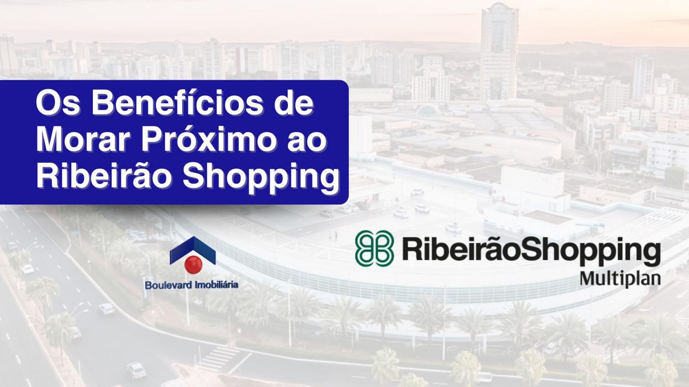 Os Benef�cios de Morar Pr�ximo ao Ribeir�o Shopping