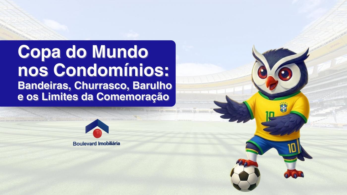 Copa do Mundo nos Condom�nios: Bandeiras, Churrasco, Barulho e os Limites da Comemora��o