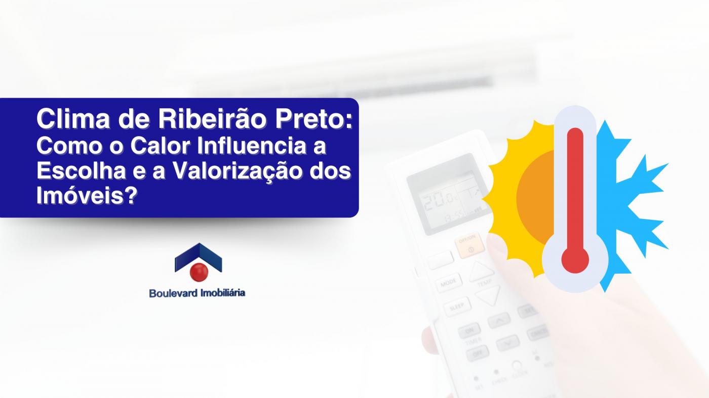 Clima de Ribeir�o Preto: Como o Calor Influencia a Escolha e a Valoriza��o dos Im�veis?