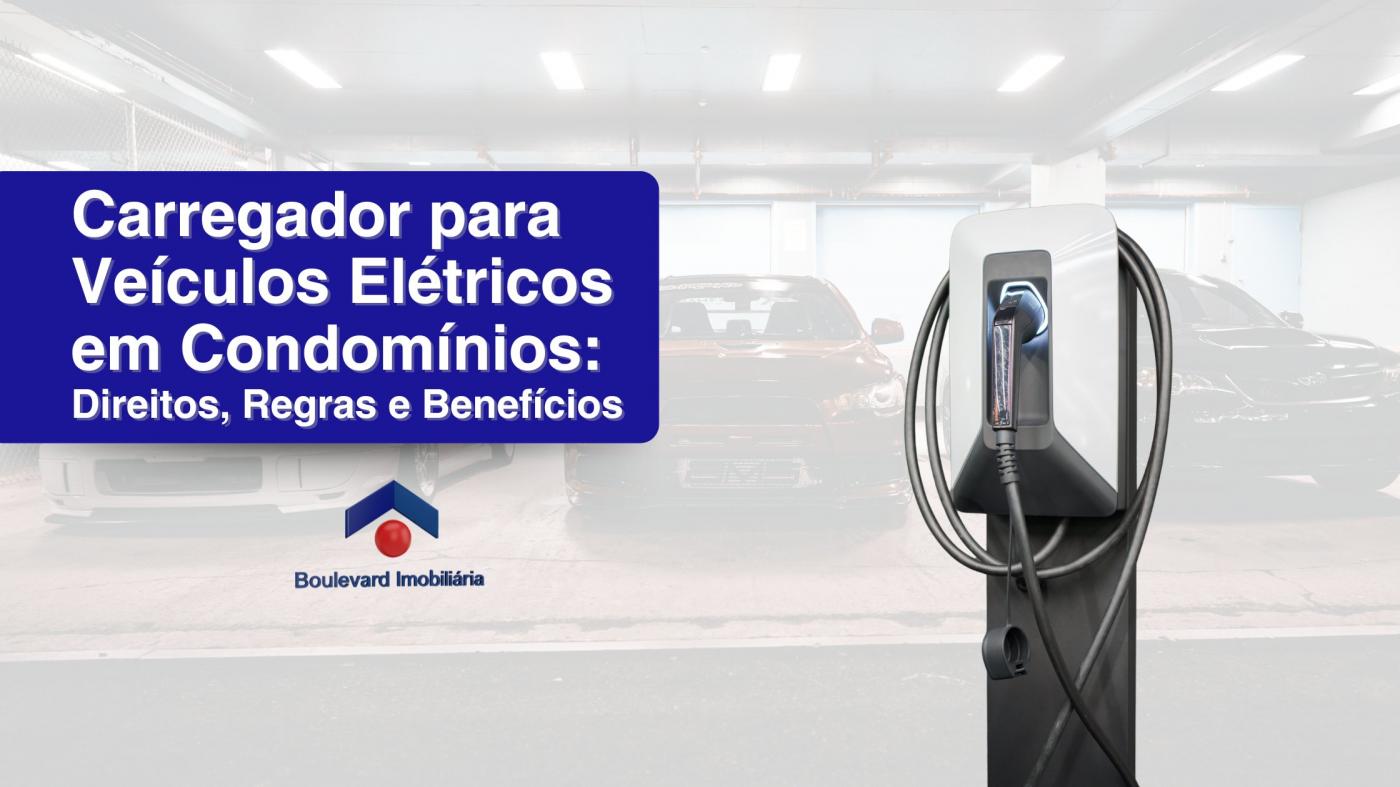 Carregador para Ve�culos El�tricos em Condom�nios: Direitos, Regras e Benef�cios