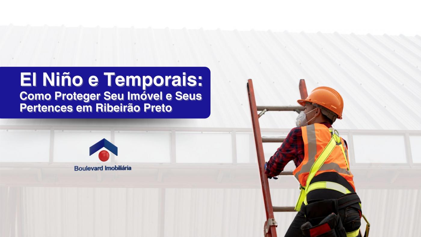 El Ni�o e Temporais: Como Proteger Seu Im�vel e Seus Pertences em Ribeir�o Preto