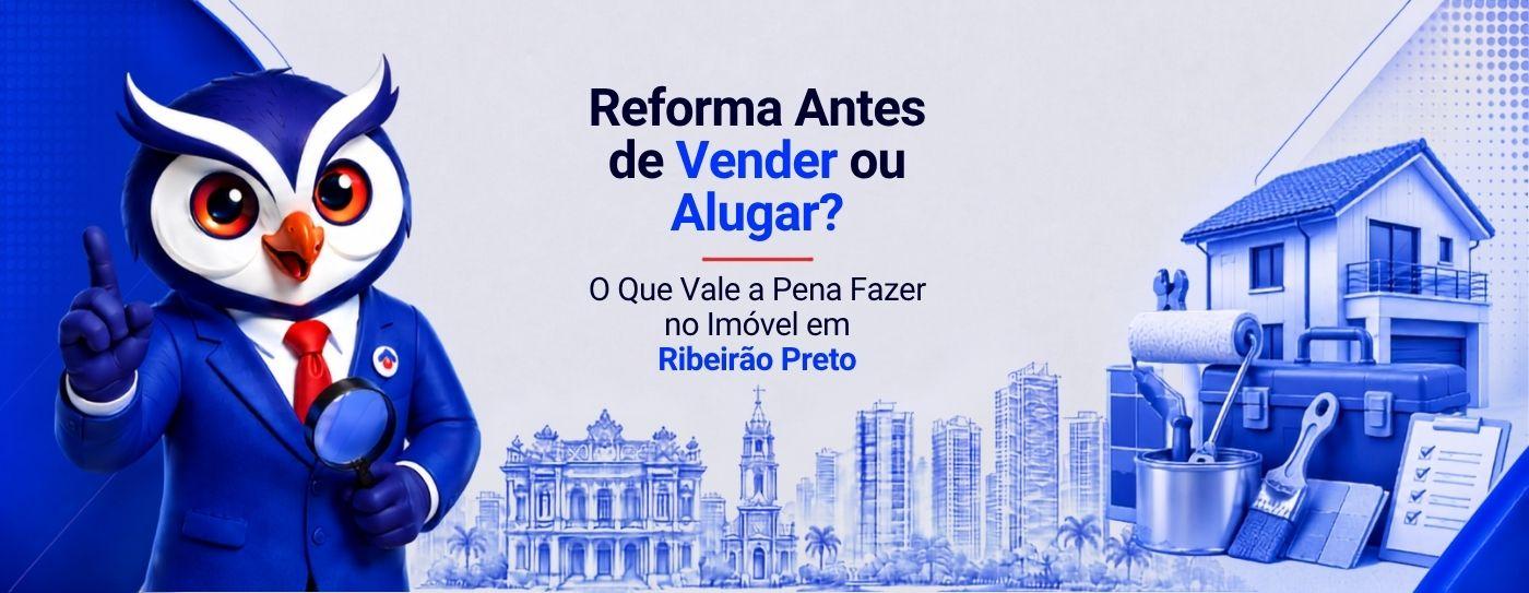 Reforma Antes de Vender ou Alugar: O Que Vale a Pena Fazer no Im�vel em Ribeir�o Preto?